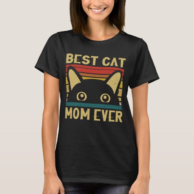 Best Cat Mum Ever Funny Cat Owner Mohers Day Gift T-Shirt (Front)