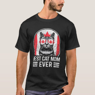 Best Cat Mum Ever Maple Leaf Canada Day Canadian F T-Shirt