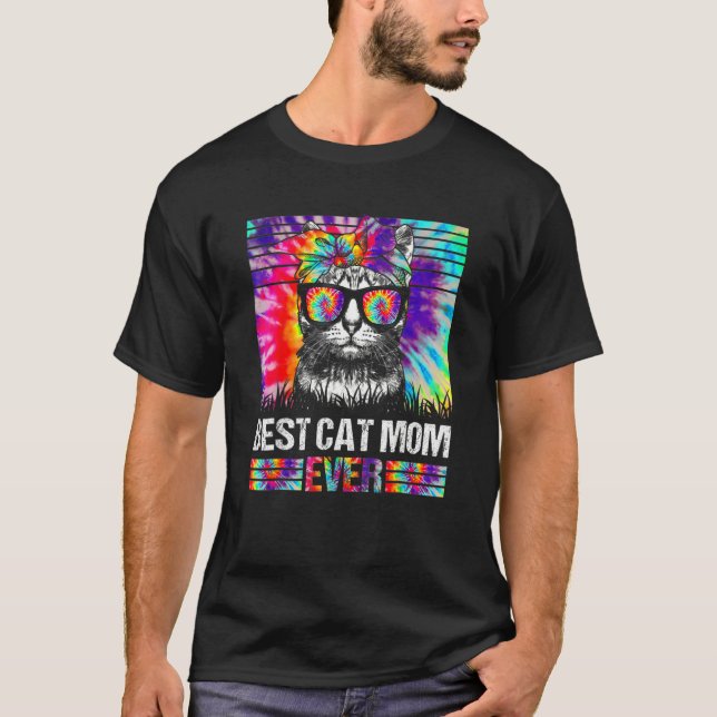 Best Cat Mum Ever Tie Dye Cat Mummy Mother's Day C T-Shirt (Front)