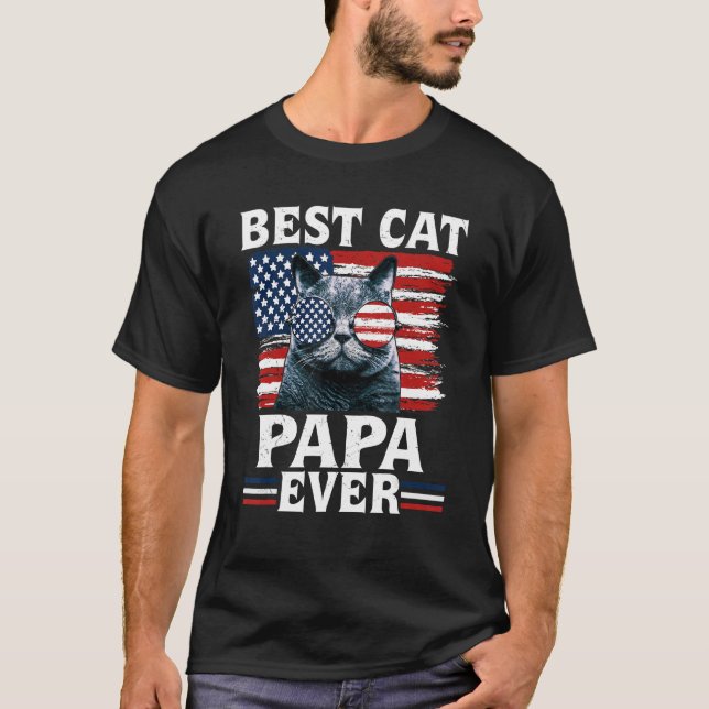 Best Cat Papa Ever American Flag Patriotic 4th Of  T-Shirt (Front)