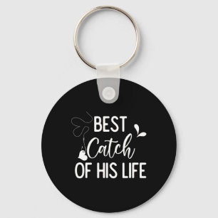 Best Catch Of His Life Couple Fishing Fishers Matc Key Ring