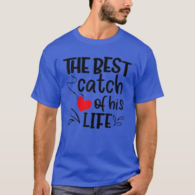 Best Catch Of His Life Funny Fishing T-Shirt (Front)