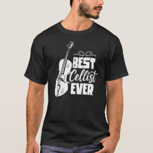Best Cellist Ever Instrument Player Cello Musician T-Shirt
