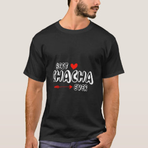 Best CHACHA Ever Family Love Mum Mother's day T-Shirt