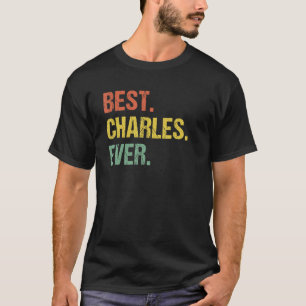 Best Charles Ever Retro Funny Name Humor Nickname T-Shirt