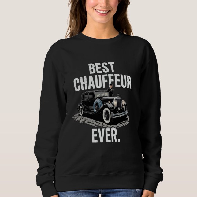 Best Chauffeur Ever Cab Driving for Private Driver Sweatshirt (Front)