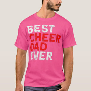 Best Cheer Dad ever Cheerleading Dad  T-Shirt