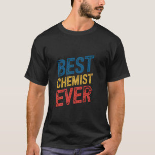 Best Chemist Ever Wife Husband Coworker Women Men T-Shirt