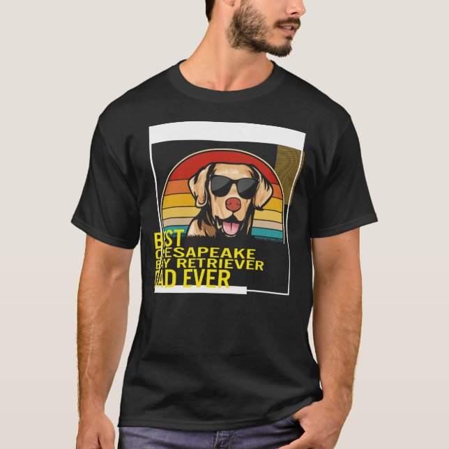 Best Chesapeake Bay Retriever Dad Ever Father's T-Shirt (Front)