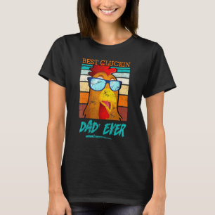 Best Chicken Dad Ever Chicken Father Chicken T-Shirt