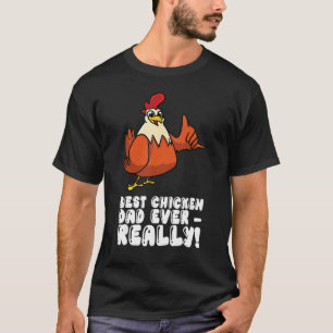 Best Chicken Dad Ever Really T-Shirt