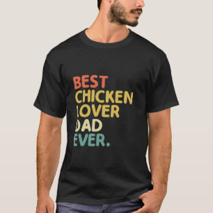 Best Chicken Lover Dad Ever Farming Livestock Hen  T-Shirt