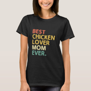 Best Chicken Lover Mum Ever Farming Livestock Hen T-Shirt