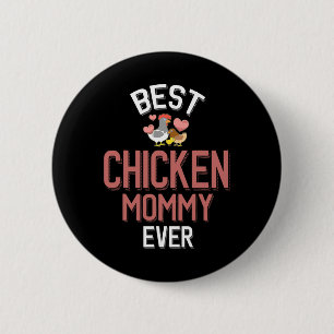 Best Chicken Mummy Ever _1  6 Cm Round Badge