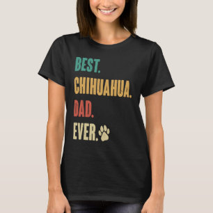 Best Chihuahua Dad Chihuahua Dog T-Shirt