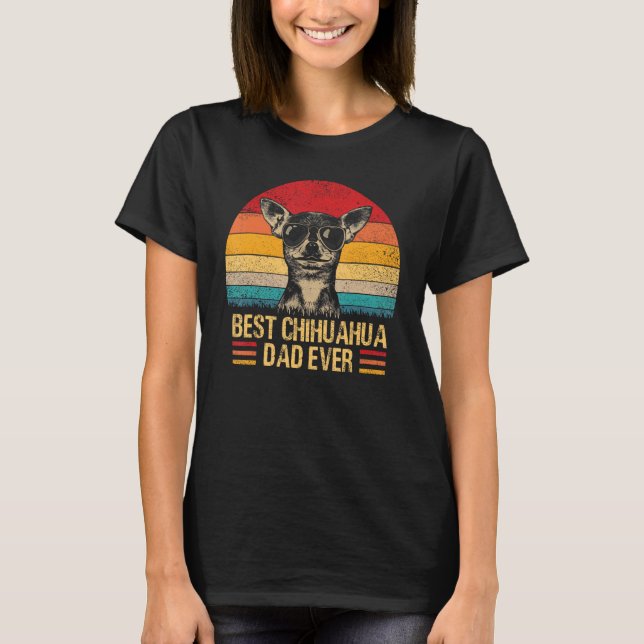 Best Chihuahua Dad Ever Chi Dog   Pet Owner Daddy T-Shirt (Front)