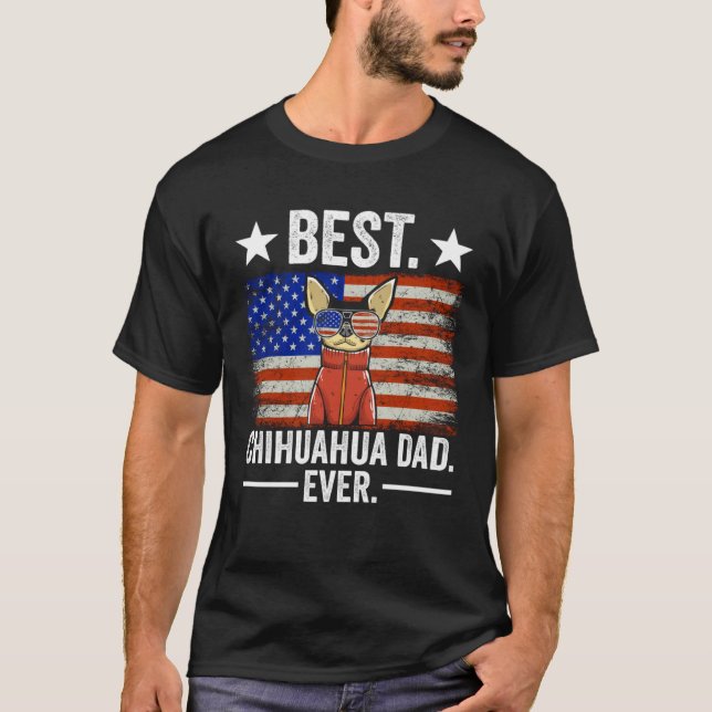 Best Chihuahua Dad Ever Chihuahua Dad T-Shirt (Front)
