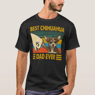 Best Chihuahua Dad Ever Funny Chihuahua Owner T-Shirt