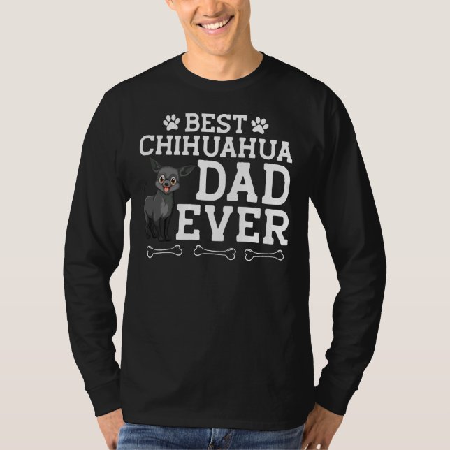 Best Chihuahua Dad Ever             T-Shirt (Front)