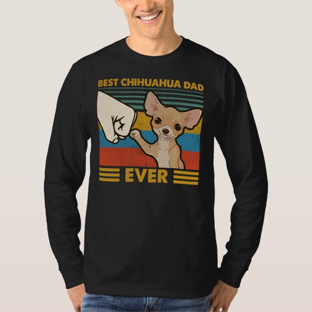 Best Chihuahua Dad Ever      T-Shirt (Front)