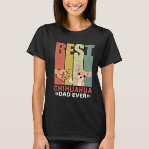 Best Chihuahua Dad Ever Vintage Chihuahua Daddy Fa T-Shirt