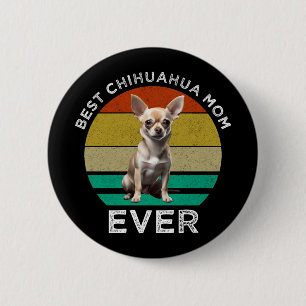 Best Chihuahua Mum Ever 6 Cm Round Badge