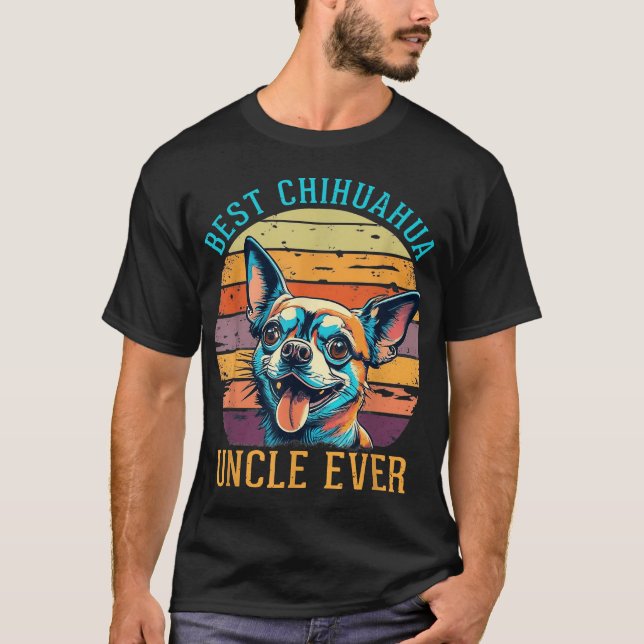 Best Chihuahua Uncle Ever  T-Shirt (Front)