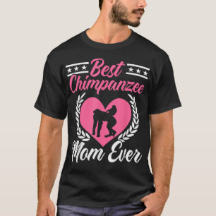Best Chimpanzee Mum Ever Chimp Monkey Lover Ape Mo T-Shirt