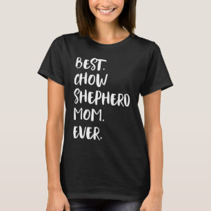 Best Chow Shepherd Mum Ever T-Shirt