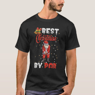 Best Christmas By Par Funny Christmas Santa Golf P T-Shirt