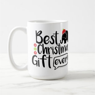 Best Christmas Gift Ever Coffee Mug