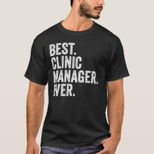 Best Clinic Manager Ever T-Shirt