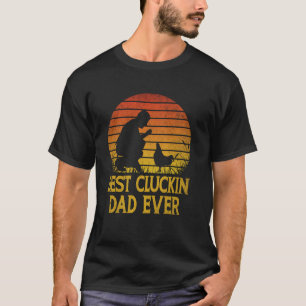 Best Cluckin Dad Ever Chicken Dad T-Shirt