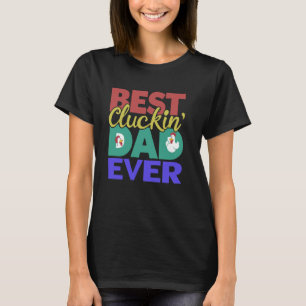 Best Cluckin' Dad Ever Funny Chicken T-Shirt