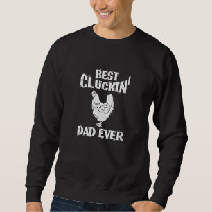 Best Cluckin Dad Ever Funny Father S Day Chicken F Sweatshirt