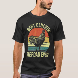 Best cluckin' stepdad ever rooster clucking chicke T-Shirt