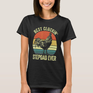 Best cluckin' stepdad ever rooster clucking chicke T-Shirt