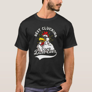 Best Clucking Dad Ever Chicken Dad Cool Rooster Fa T-Shirt