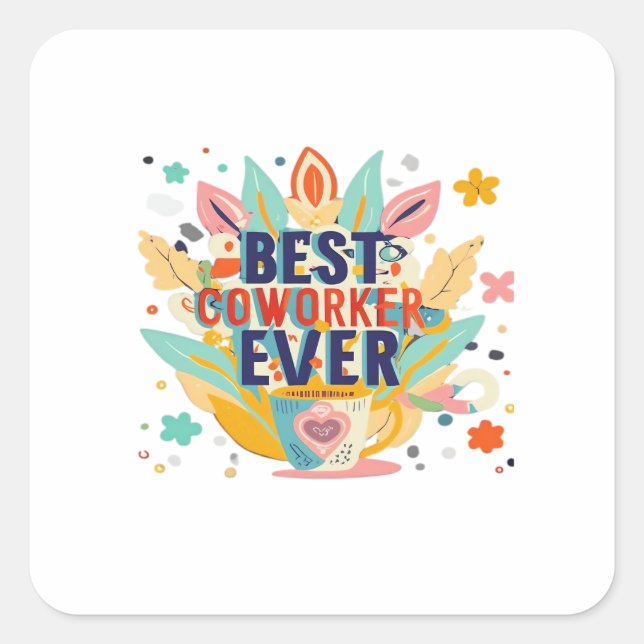 Best Co-Worker Ever, Colleague Gift, Best Coworker Square Sticker (Front)