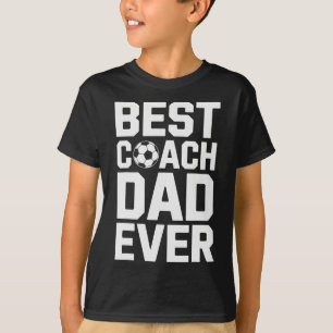 Best Coach Dad Ever Soccer Coaching Sport Lovers T-Shirt