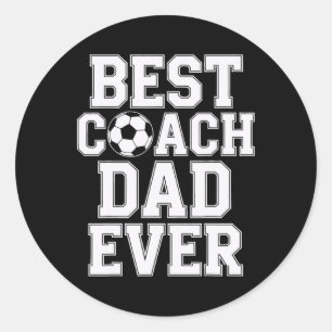 Best Coach Dad Ever Soccer Players Coaching Classic Round Sticker