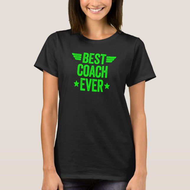 Best Coach Ever 1 T-Shirt (Front)