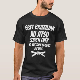Best Coach Ever And Bought Me This - Jiu Jitsu Coa T-Shirt