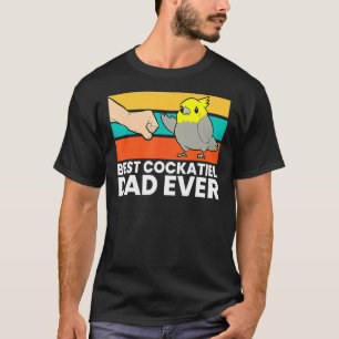 Best Cockatiel Dad Ever Bird Cockatiel Parrot T-Shirt