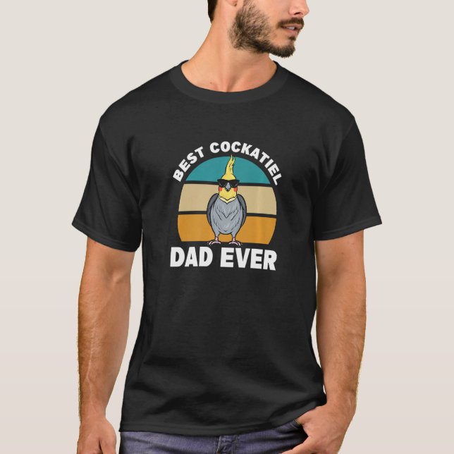 Best Cockatiel Dad Ever  Pet Bird Parrot Cockatiel T-Shirt (Front)