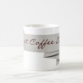 Best Coffee Ever Coffee Mug