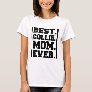 BEST COLLIE MOM EVER T-Shirt