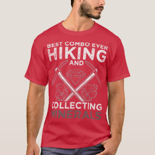 Best Combo Ever Hiking And Collecting Minerals T-Shirt