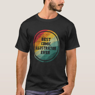 Best Comic Illustrator Ever Funny Comic Illustrato T-Shirt