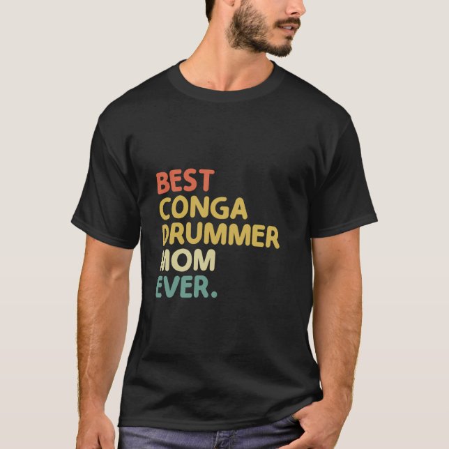 Best Conga Drummer Mum Ever Congas Drumming Drumme T-Shirt (Front)